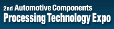 2nd Automotive Components Processing Technology Expo 2016